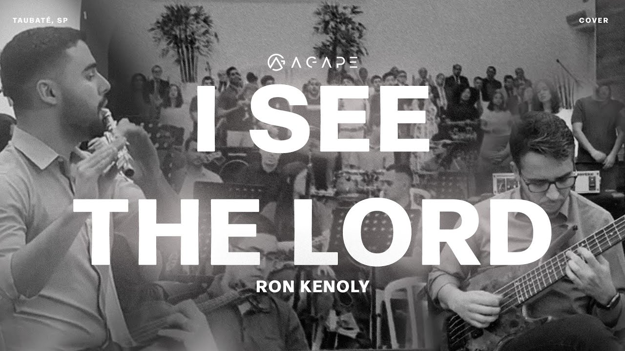 I SEE THE LORD (Vejo o Senhor) - Ron Kenoly - Vocal Ágape
