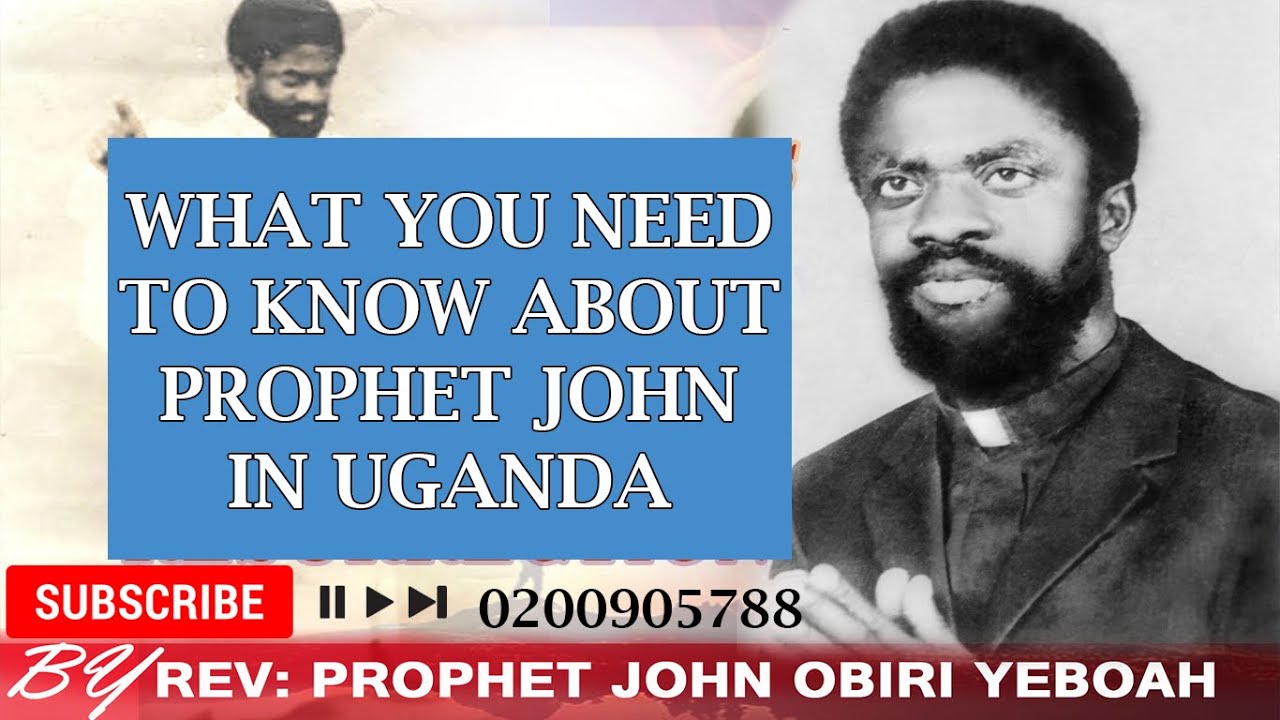 WHAT YOU NEED TO KNOW ABOUT PROPHET JOHN IN UGANDA