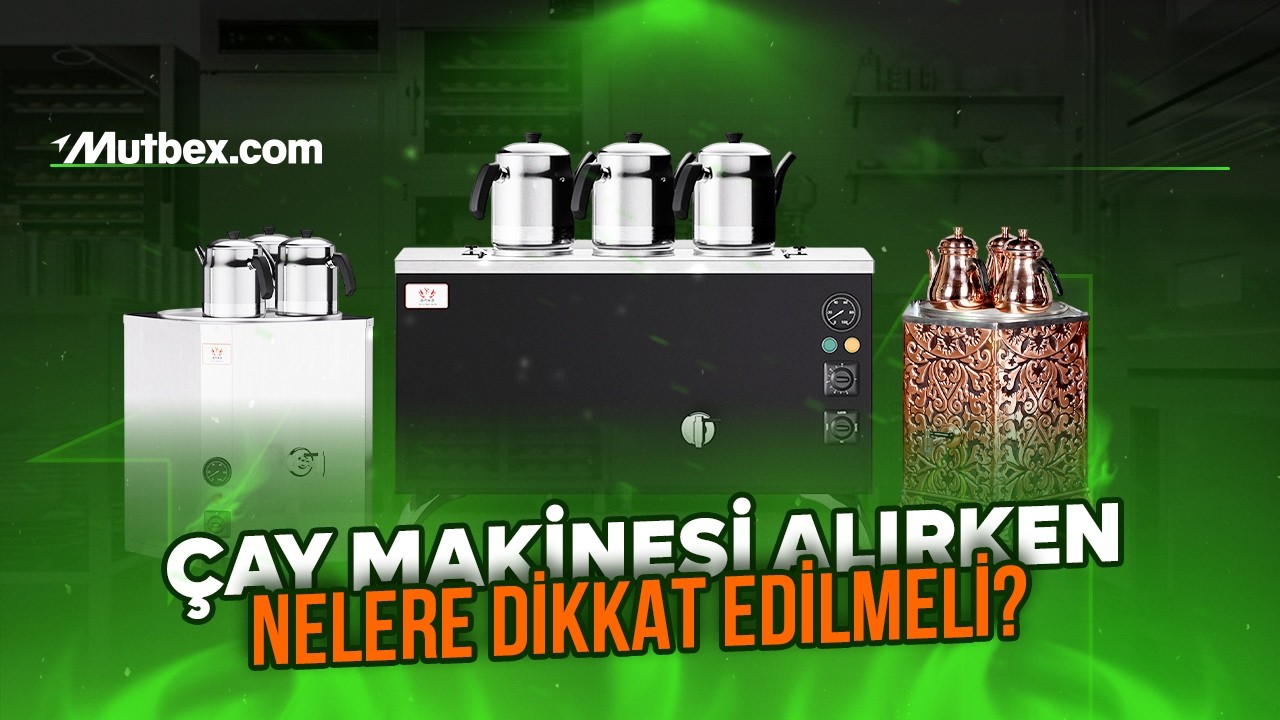 Çay Makinesi Seçerken Nelere Dikkat Edilmeli? | İşletmeler İçin Doğru Seçim Rehberi