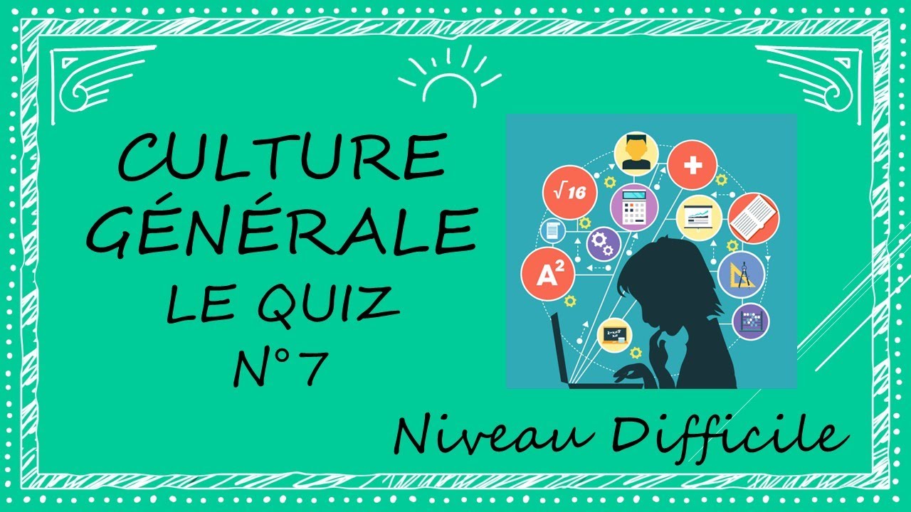Quiz Culture générale n°7 niveau difficile - Testez vos connaissances en 20 questions
