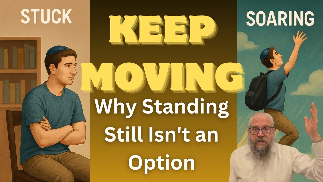 KEEP MOVING: Why Standing Still Isn’t an Option - Torah Studies - Devarim 5785
