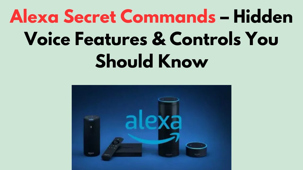 Alexa Secret Commands &ndash; Hidden Voice Features & Controls You Should Know
