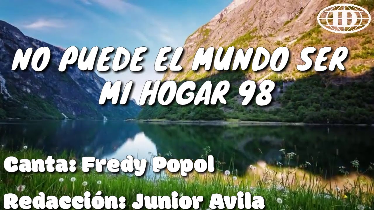 NO PUEDE EL MUNDO SER MI HOGAR, Himno número 98(Cantado) letra. -Iglesia de Dios (7°día)