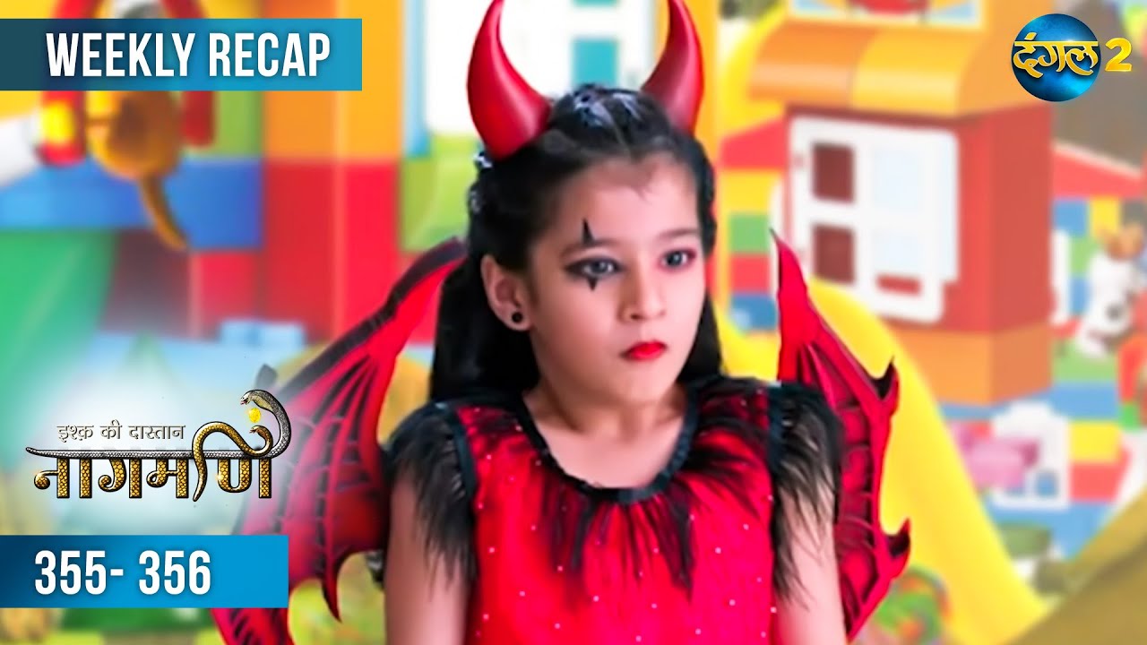 Ishq Ki Dastaan नागमणि  | Weekly Recap 355 - 356 | Naagmani | Dangal 2