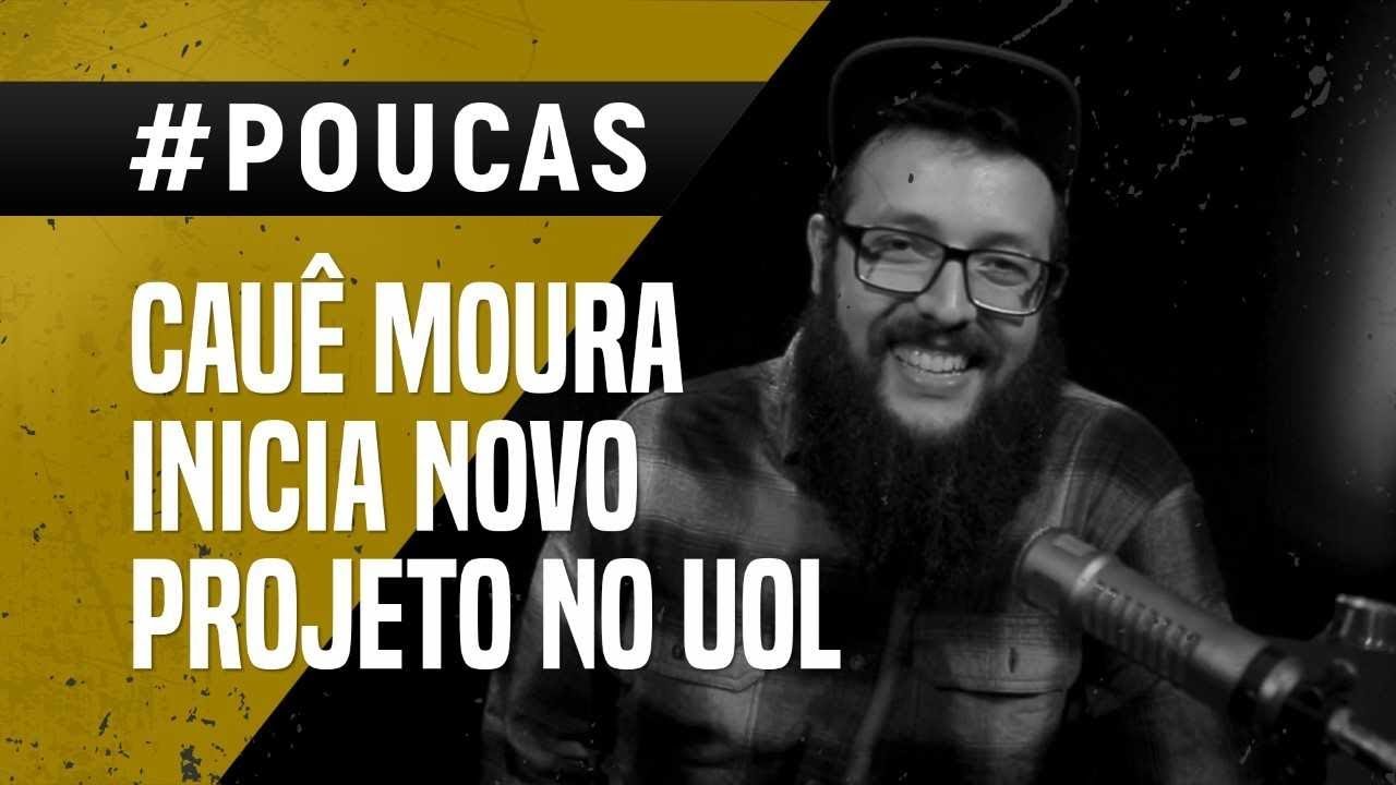 #POUCAS - CAU&Ecirc; MOURA FALA SOBRE NOVO PROJETO NO UOL