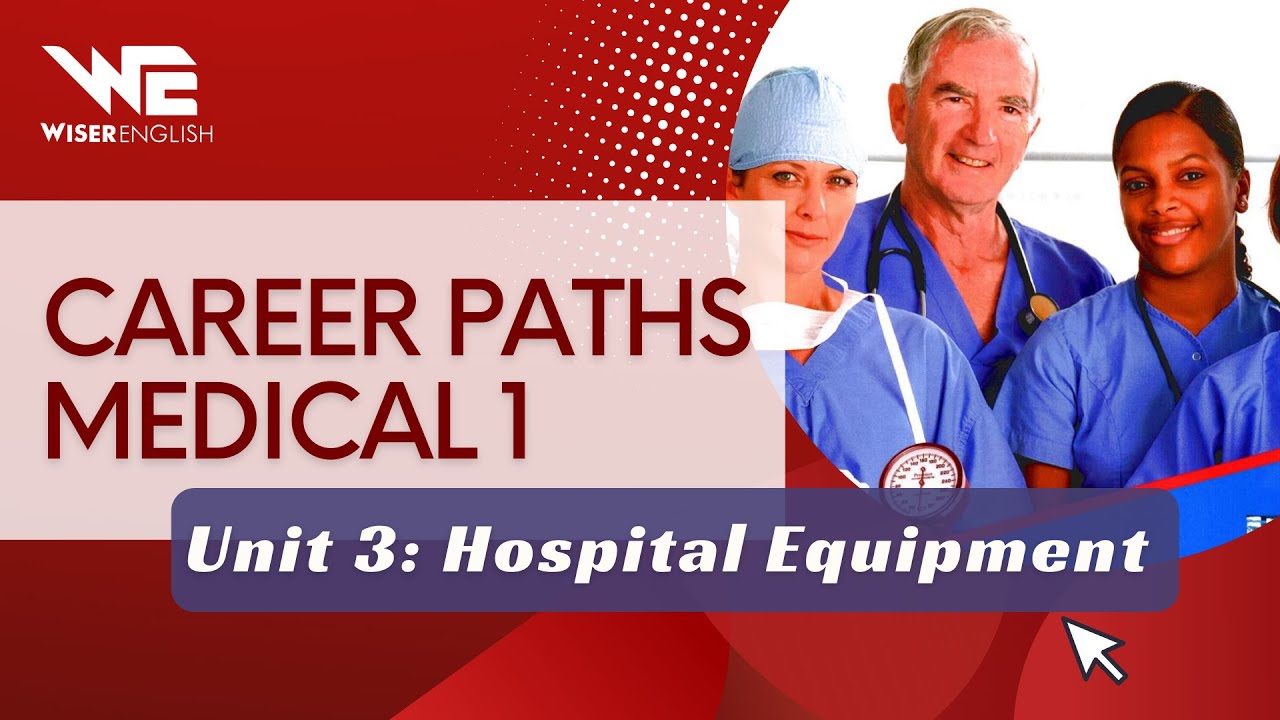 CAREER PATHS MEDICAL 1 - Unit 3: Hospital Equipment - ANH VĂN CHUYÊN NGÀNH Y