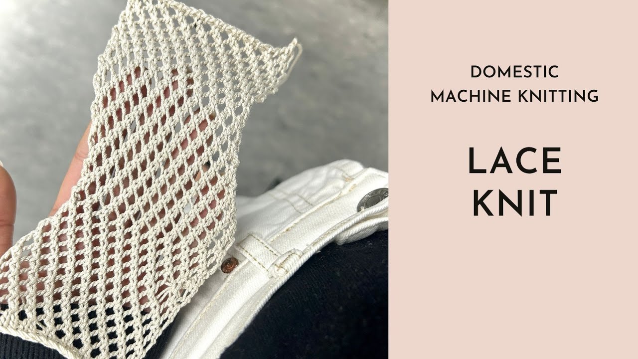 Domestic Machine Knitting - Lace Knit