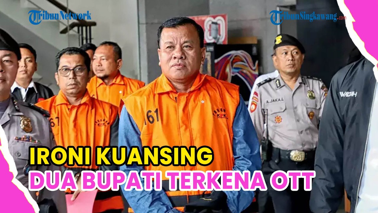 🔺IRONI KUANSING❗DUA BUPATI BERTURUT-TURUT TERJARING OTT KPK