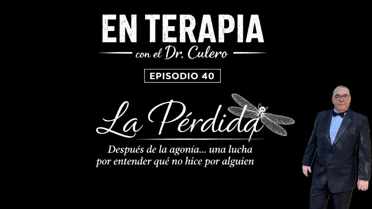 Episodio 40 – “La pérdida, después de la agonía… una lucha por entender qué no hice por alguien”
