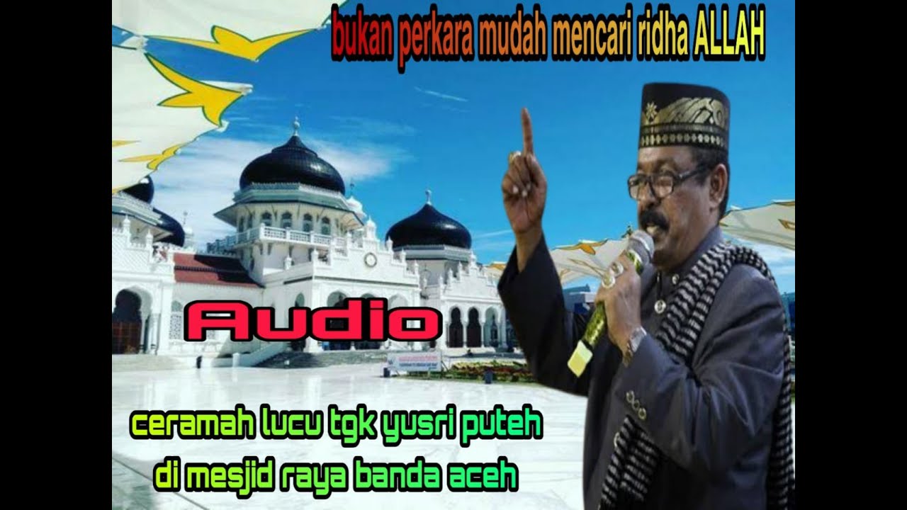 dakwah lucu tgk yusri puteh di mesjid raya baiturrahman