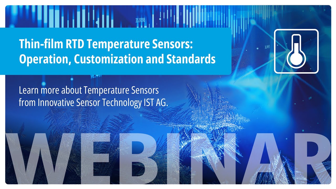 Webinar IST AG - Thin-film RTD Temperature Sensors: Operation, Customization and Standards