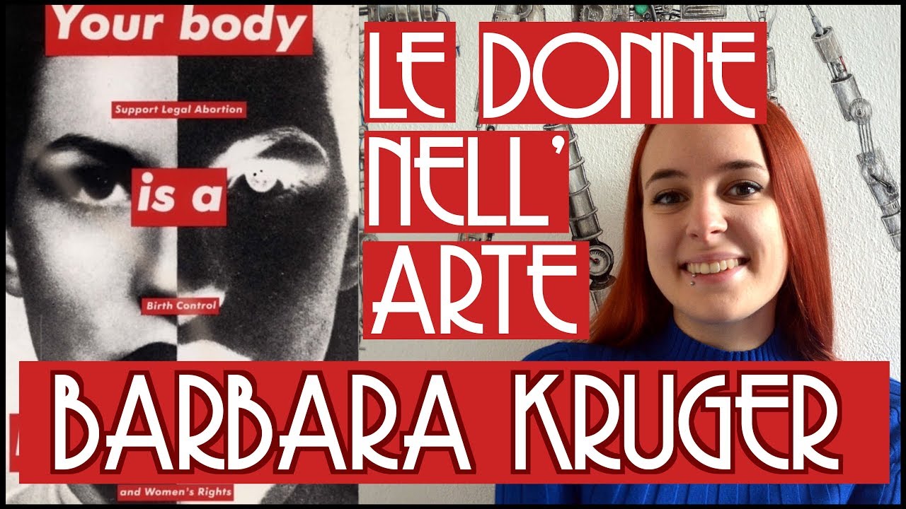 LE DONNE NELL'ARTE - Barbara Kruger: il mio corpo &egrave; un campo di battaglia