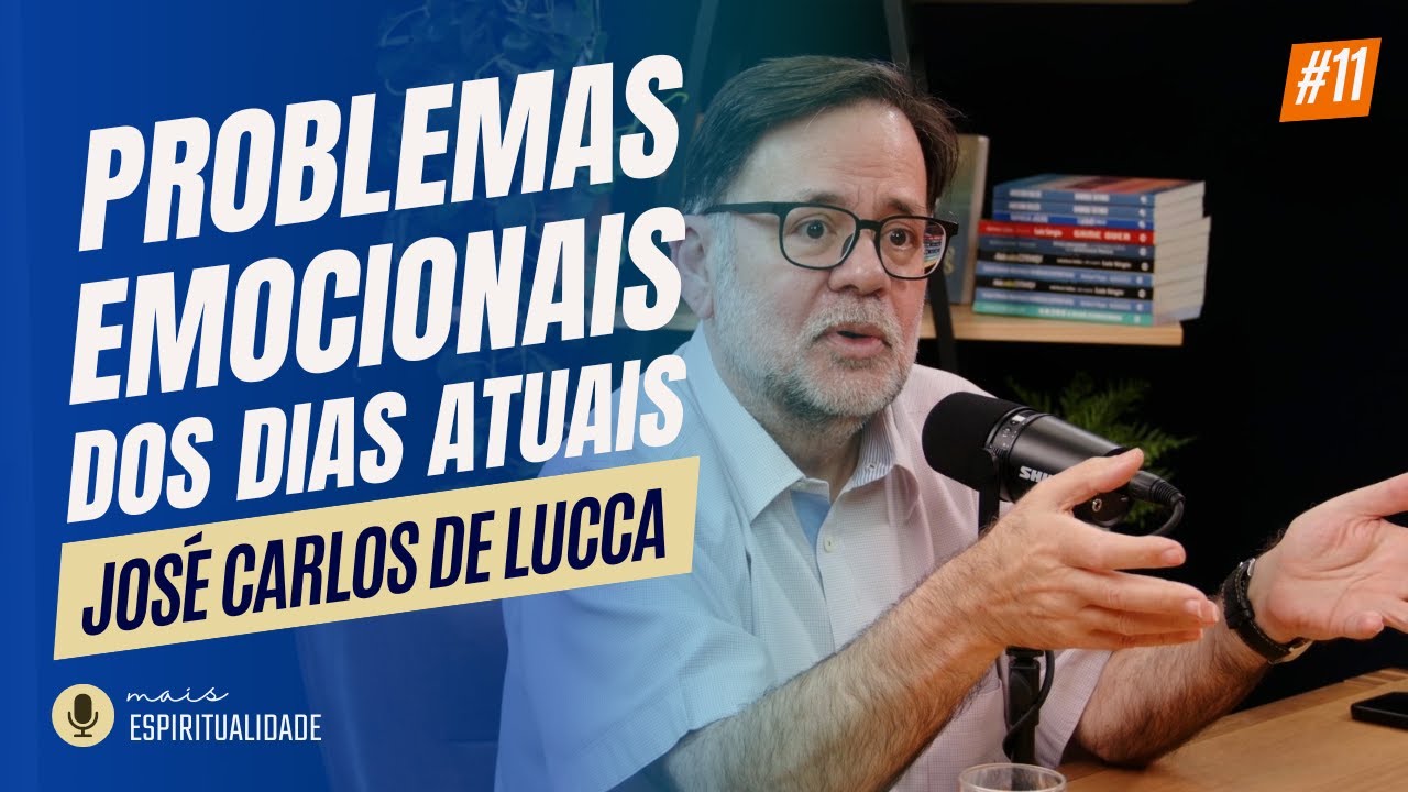 Problemas emocionais dos dias atuais - José Carlos De Lucca