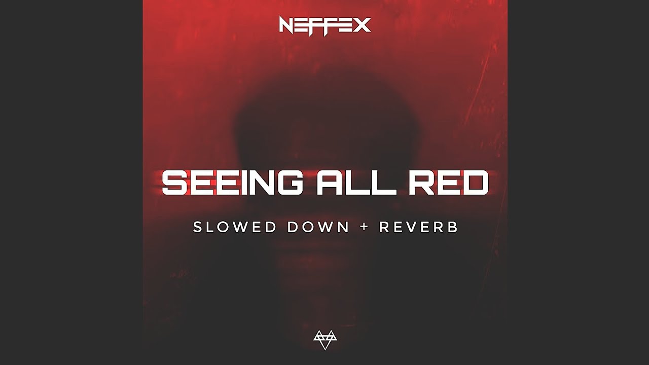 NEFFEX - SEEING ALL RED 🍒 | SLOWED REVERB | FEEL THE REVERB.