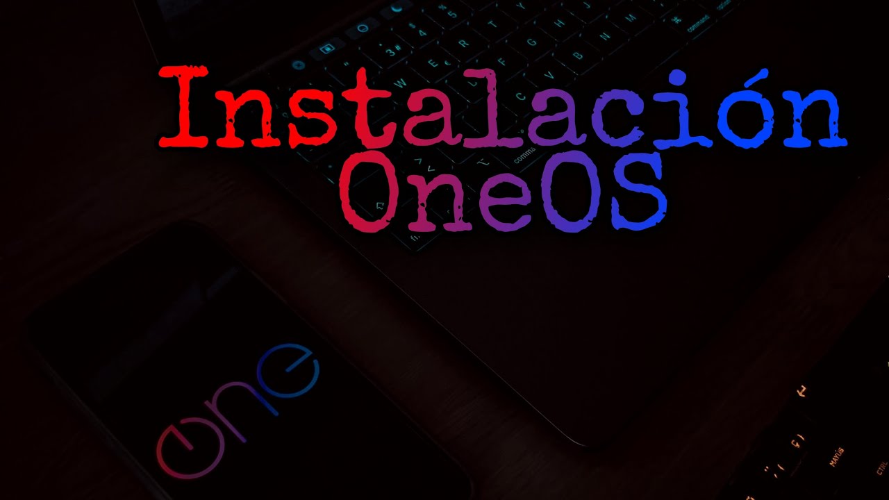 OneOS - &iexcl;Instalaci&oacute;n de OneOS! 🌟