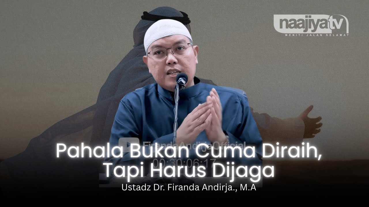 PAHALA BUKAN SEKEDAR DIRAIH TAPI JUGA DIJAGA - Ustadz Dr. Firanda Andirja., M.A