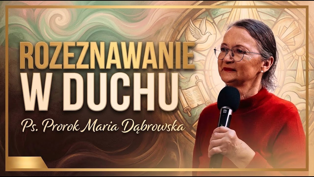 Rozeznawanie w Duchu - Ps. Prorok Maria Dąbrowska