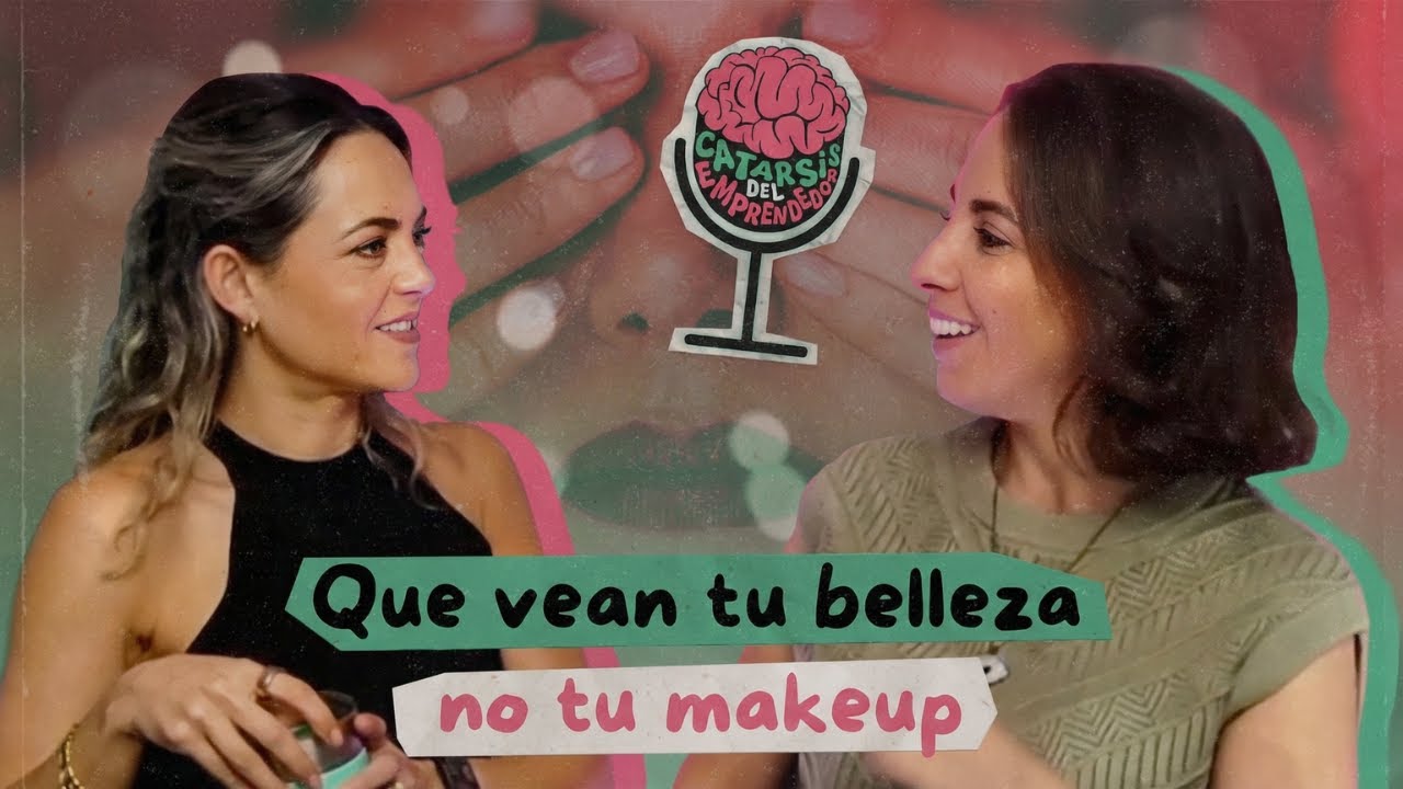 💄 Pau Amutio: Mi propósito es hacerte lucir bonita, no que tu maquillaje sea bonito  | 🧠 T2E6