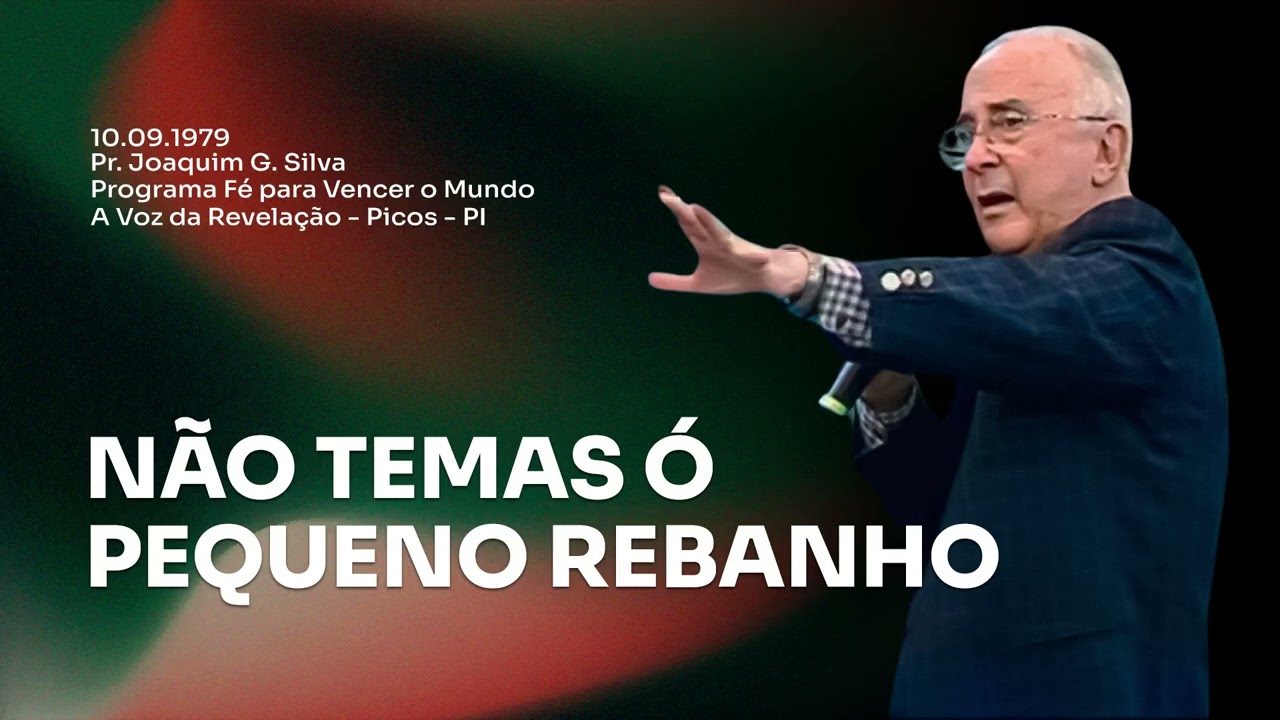 10.09.1979 - NÃO TEMAS Ó PEQUENO REBANHO - Pr. Joaquim Gonçalves | Fé para Vencer o Mundo