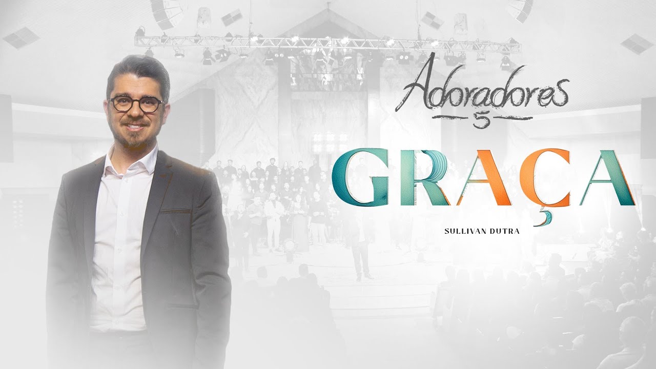 ADORADORES 5 - GRAÇA | @Sullivandutra