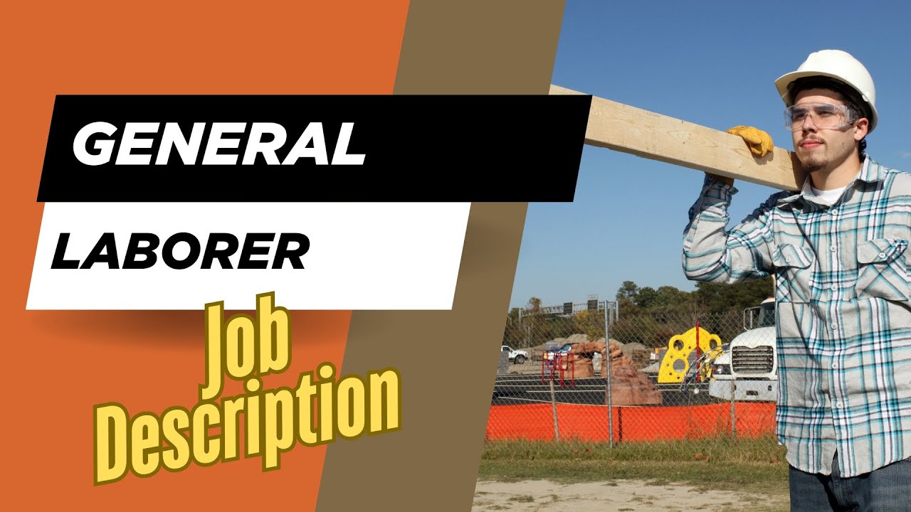 Job description of General Laborer - Role, Responsibilities & Skills