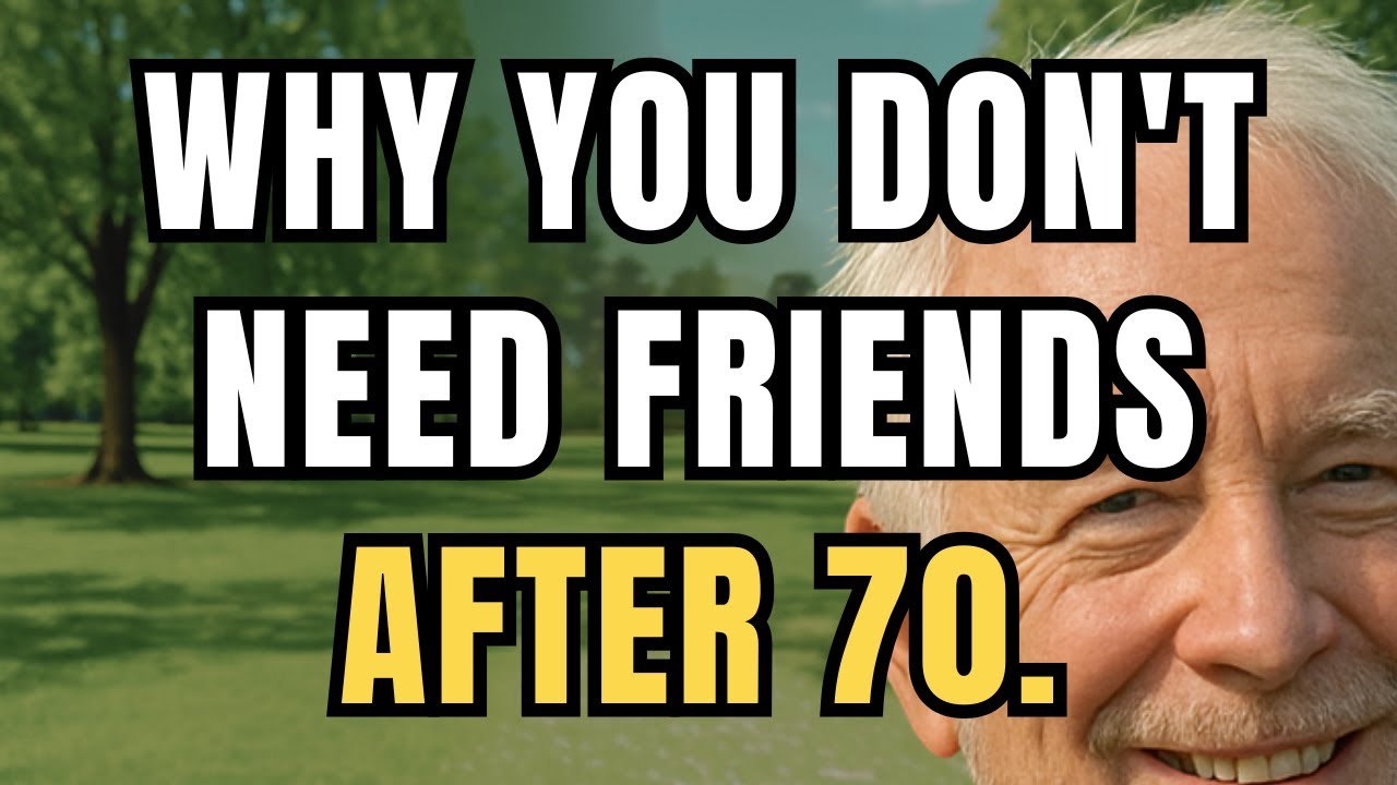 Why You Don’t Need Friends After 70. 7 Reasons to Embrace Independence &Live Happier for the elderly
