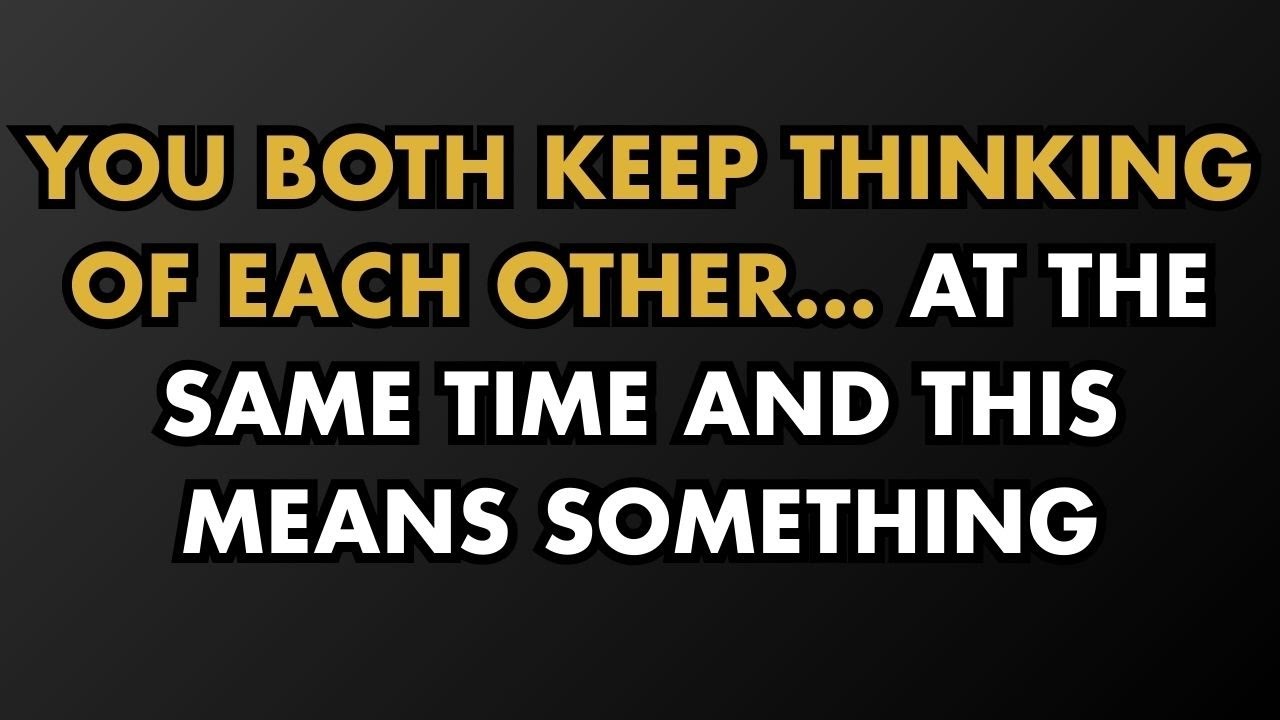 You Both Keep Thinking of Each Other… At the Same Time — And This Means Something || Psychology