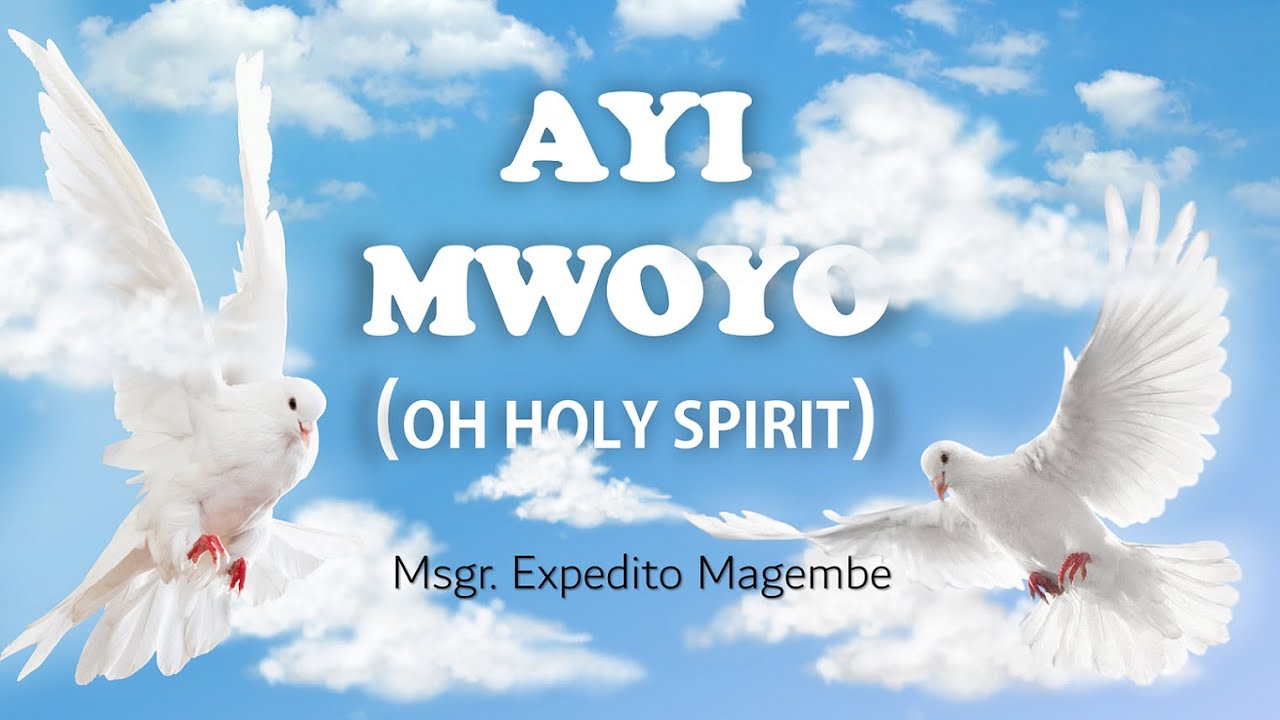 Ayi Mwoyo (Oh Holy Spirit) |  Msgr.  Expedito Magembe | The Cherubim CC| Mukisa Michael( Arr.)