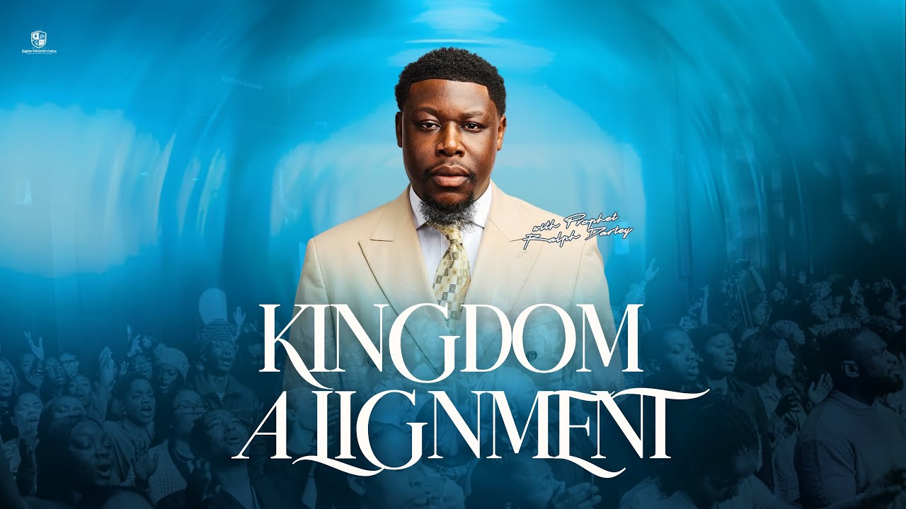 Kingdom School: Kingdom Alignment | Prophet Ralph Dartey