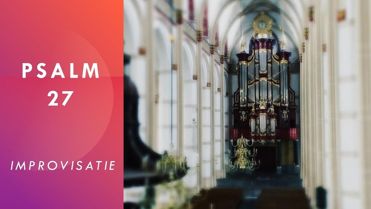 Improvisatie Psalm 27 - Sint Maartenskerk Zaltbommel (Sweelinq)
