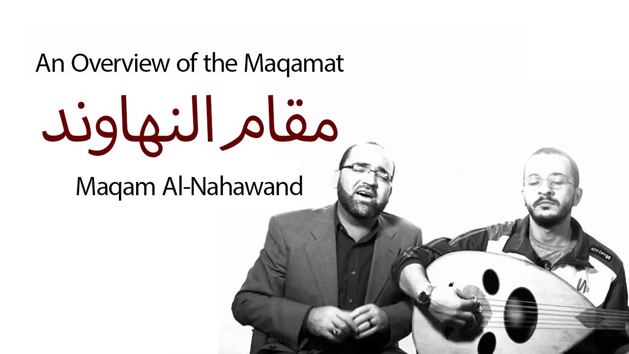 An Overview of the Maqamat: Maqam Al-Nahawand