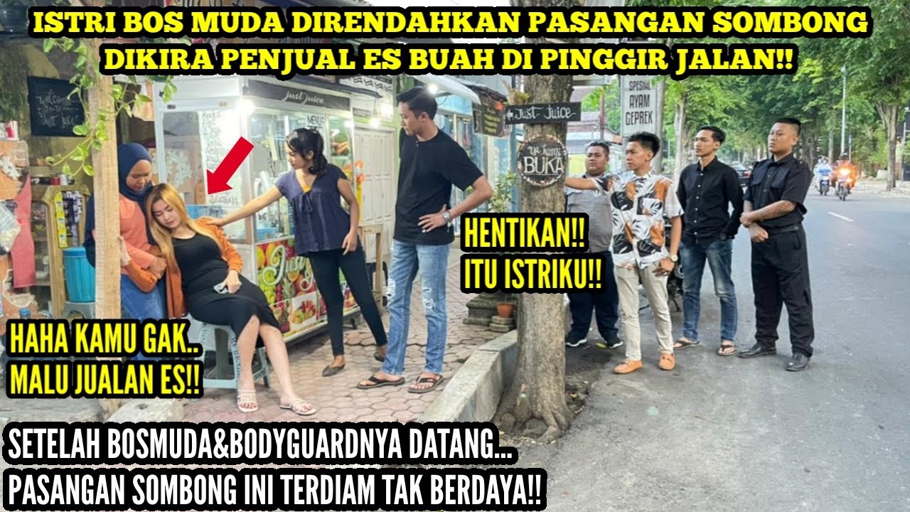 DIKIRA PENJUAL ES BUAH ISTRI BOS MUDA DIRENDAHKAN PASANGAN SOMBONG!!Tapi lihat saat bos muda datang.