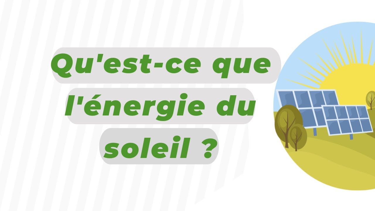 Qu'est-ce que l'énergie du soleil ?