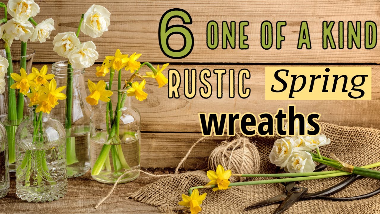 6 RUSTIC SPRING FARMHOUSE WREATHS THAT ARE ONE OF A KIND!!~Spring Wreath Decor Inspiration