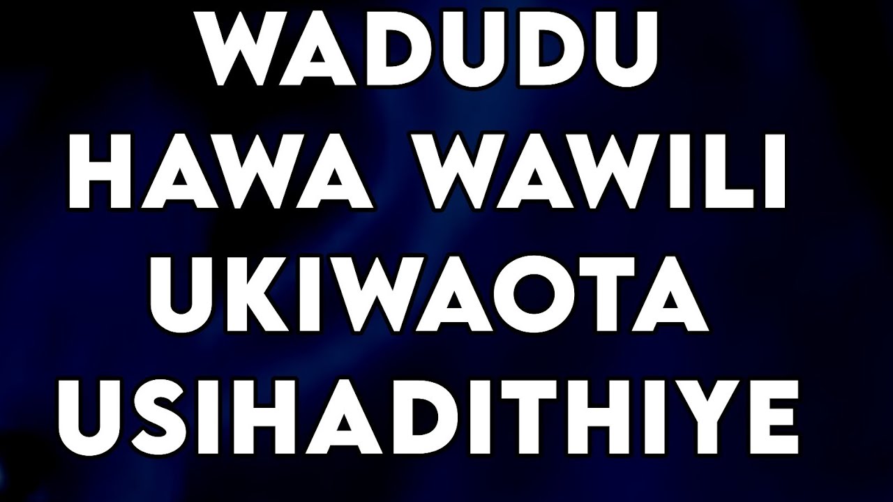 WADUDU HAWA WAWILI UKIWAOTA USIHADITHIYE