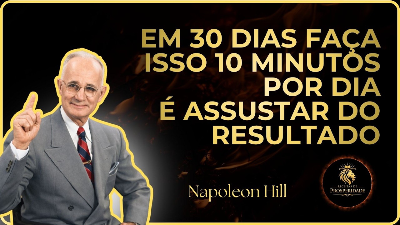 VISUALIZE ISSO POR 10 MINUTOS AO DIA — Veja o Impossível Acontecer em 30 DIAS | Napoleon Hill
