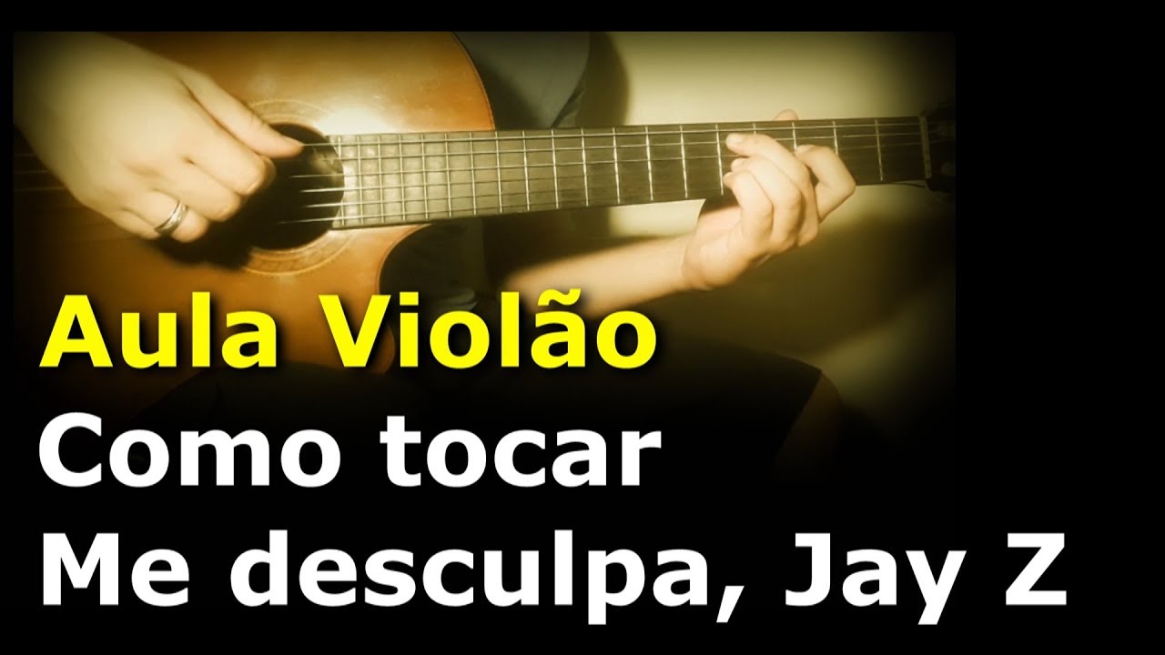 Me desculpa Jay Z - Cifra - Aula de violão