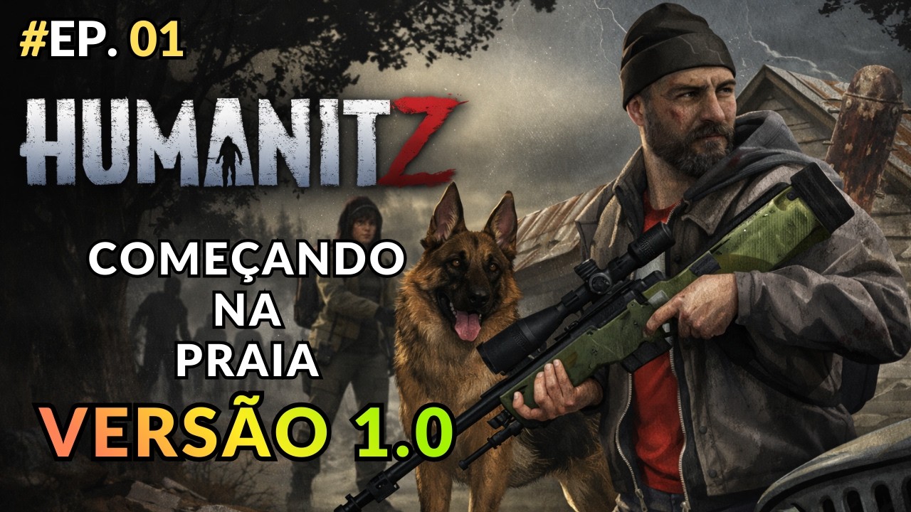 EP 01 HumanitZ: Primeiros Passos | Largados na Praia | Versão 1.0