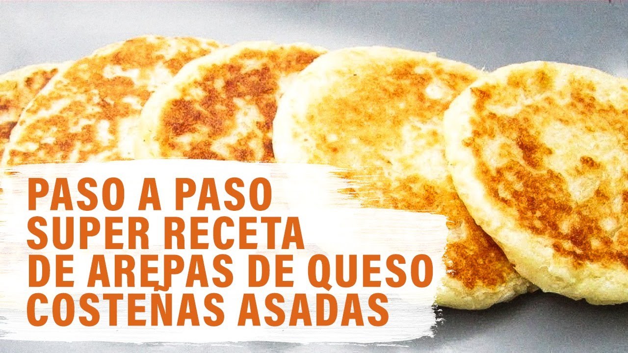 Arepas de queso costeñas Asadas*** PASO a PASO