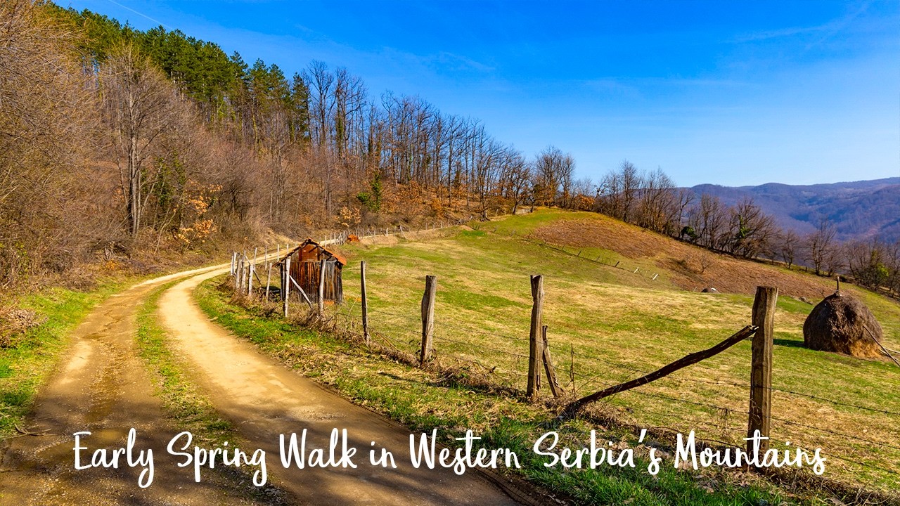 Walking Rural Mountain Roads in Western Serbia | Early Spring