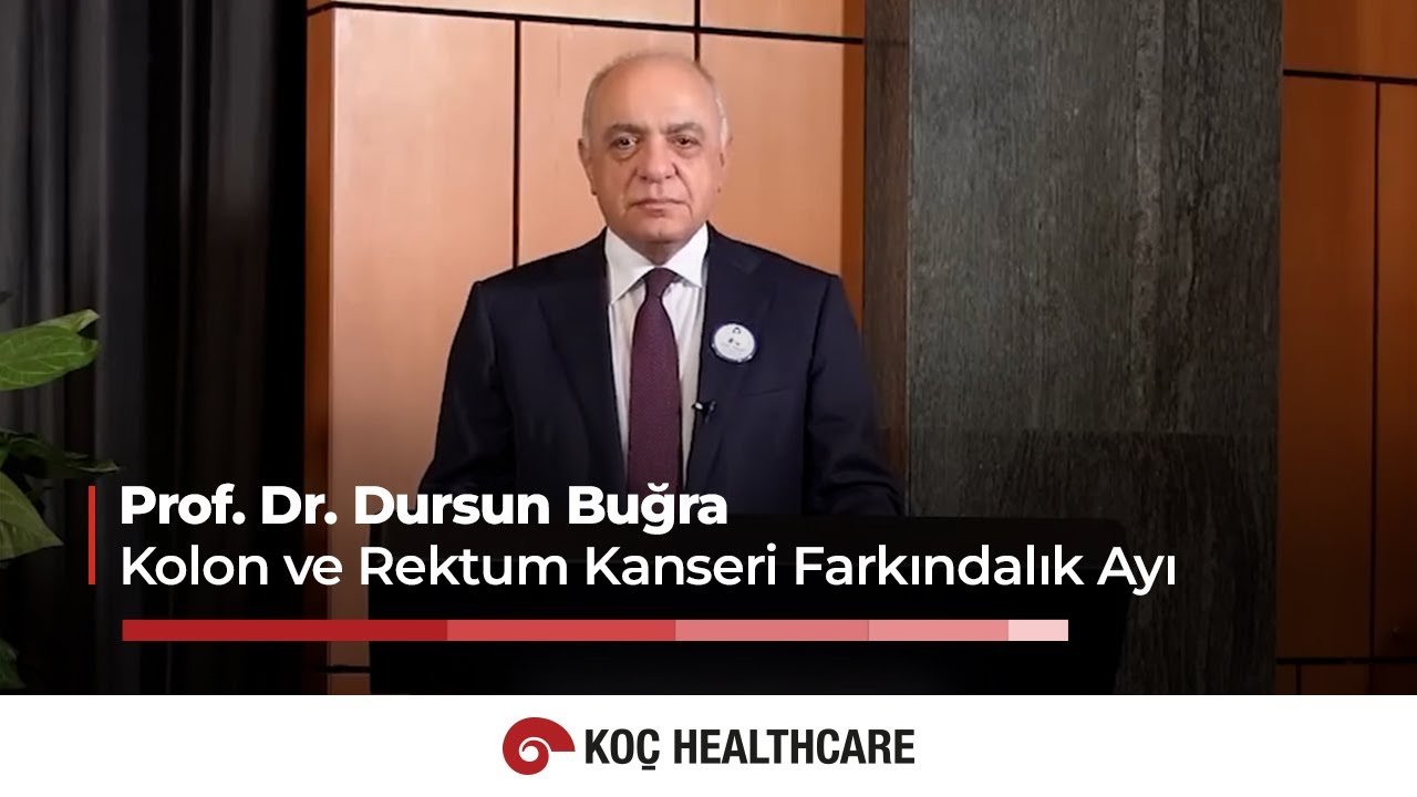 Kolon ve Rektum Kanseri Farkındalık Ayı | Prof. Dr. Dursun Buğra