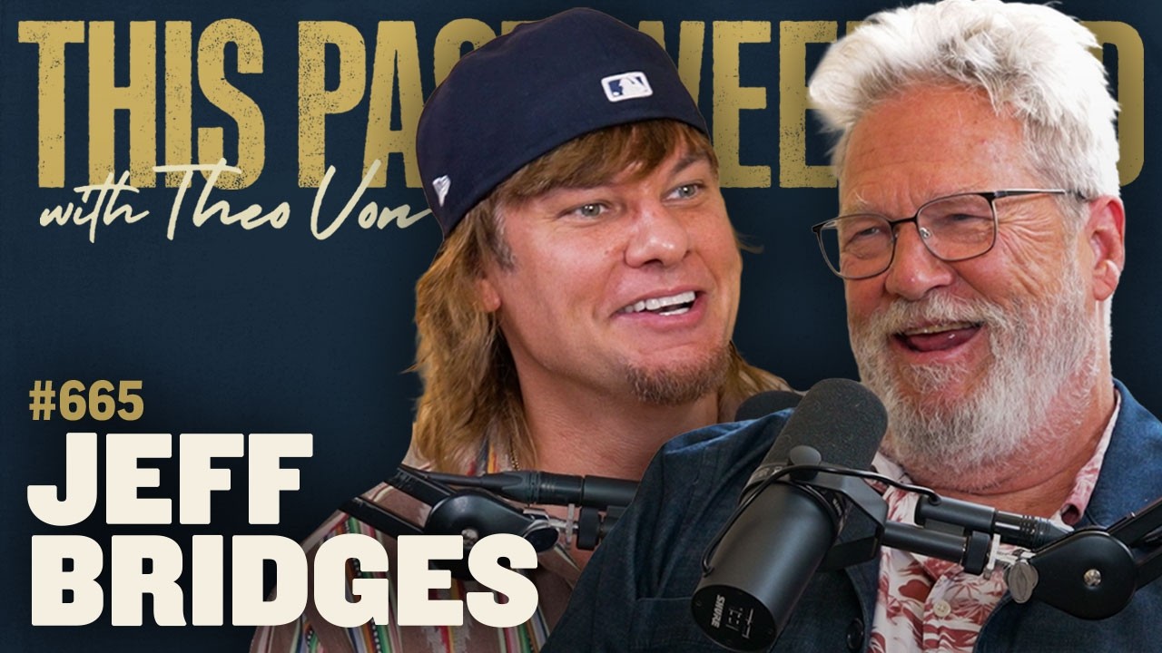 Jeff Bridges | This Past Weekend w/ Theo Von #665