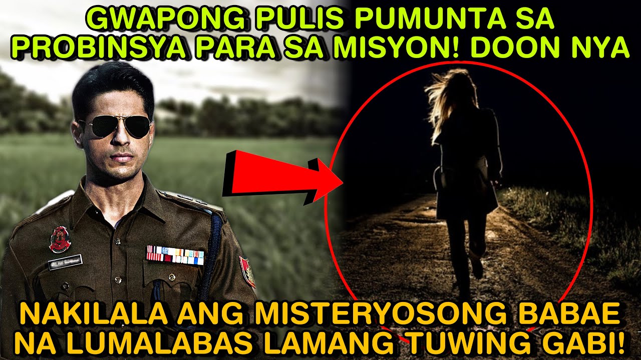GWAPONG PULIS PUMUNTA SA PROBINSYA PARA SA MISYON! NAKILALA NYA ANG MISTERYOSONG BABAE NAGPAPAKITA