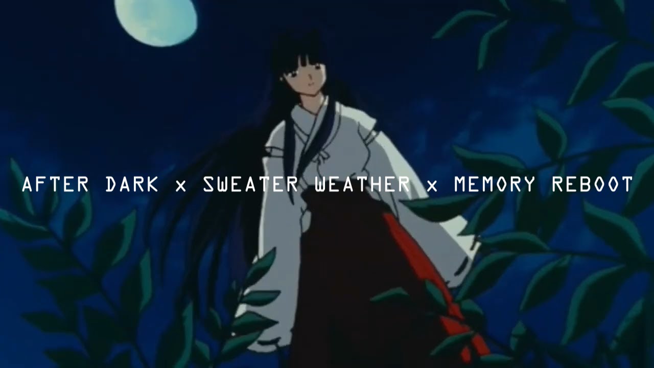After Dark x Sweater Weather x Memory Reboot [AGNORMOUS MASHUP]