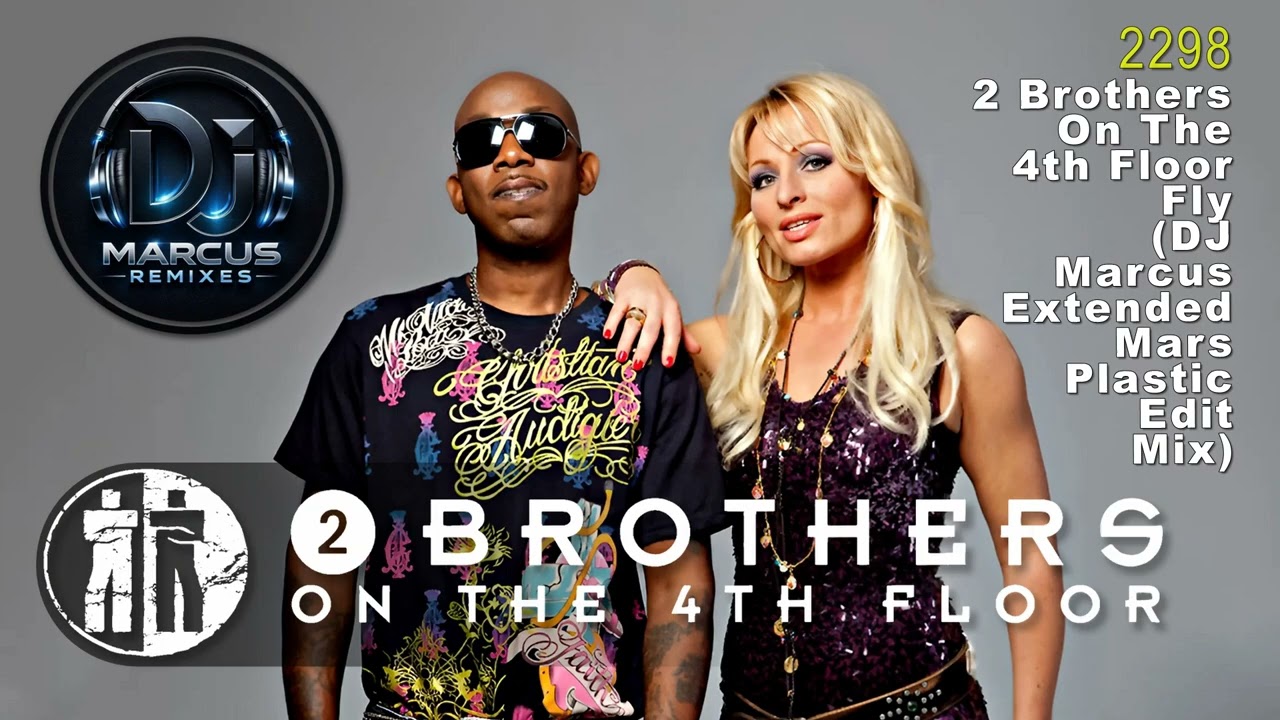 2 Brothers On The 4th Floor - Fly (DJ Marcus Extended Mars Plastic Edit Mix)
