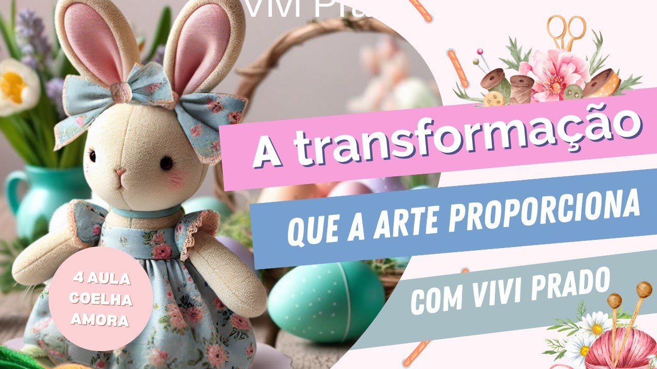 A Transformação Que a Arte Proporciona. E vamos continuar a fazer a coelhinha AMORA!