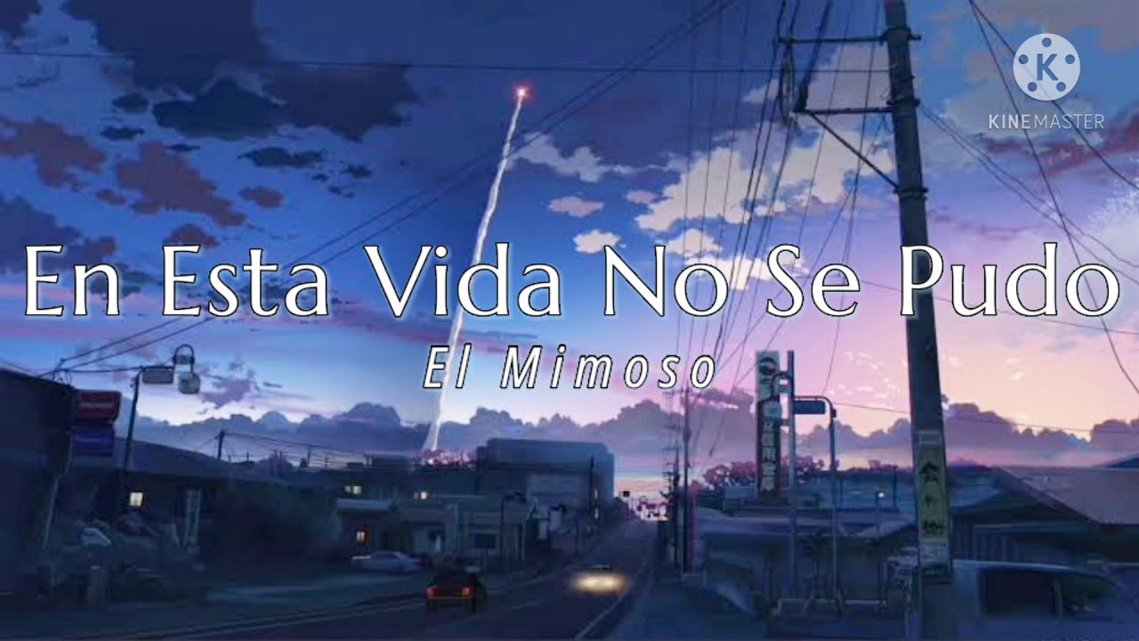 EN ESTA VIDA NO SE PUDO // EL MIMOSO ^_^ LETRA ^_^