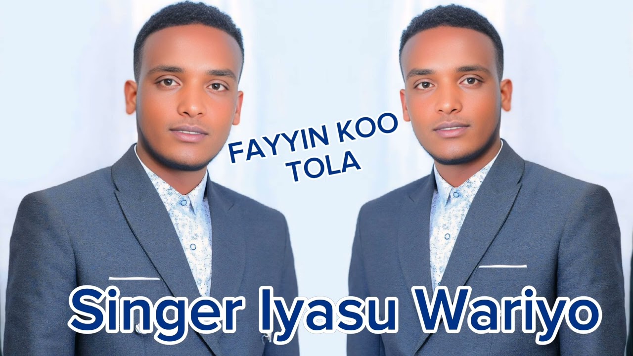 FAYYIN KOO TOLA /IYYASUU WAARIYYOO