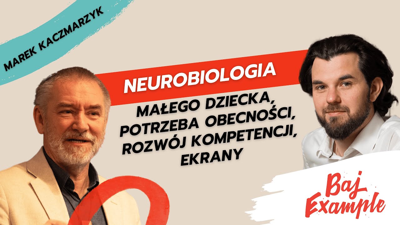 32. Marek Kaczmarzyk – Neurobiologia małego dziecka, potrzeba obecności, rozwój kompetencji, ekrany