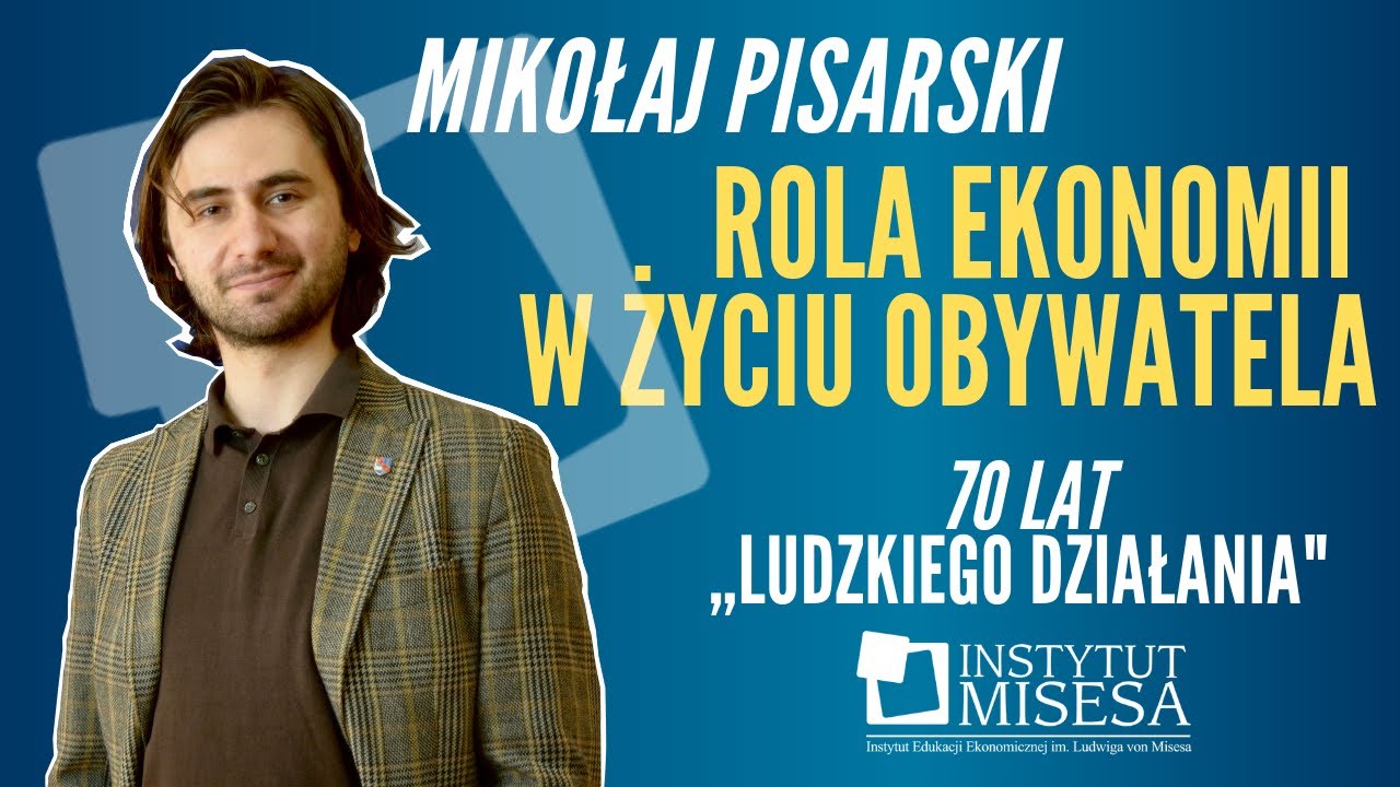 Rola ekonomii w życiu obywatela &ndash; 70 lat &bdquo;Ludzkiego działania